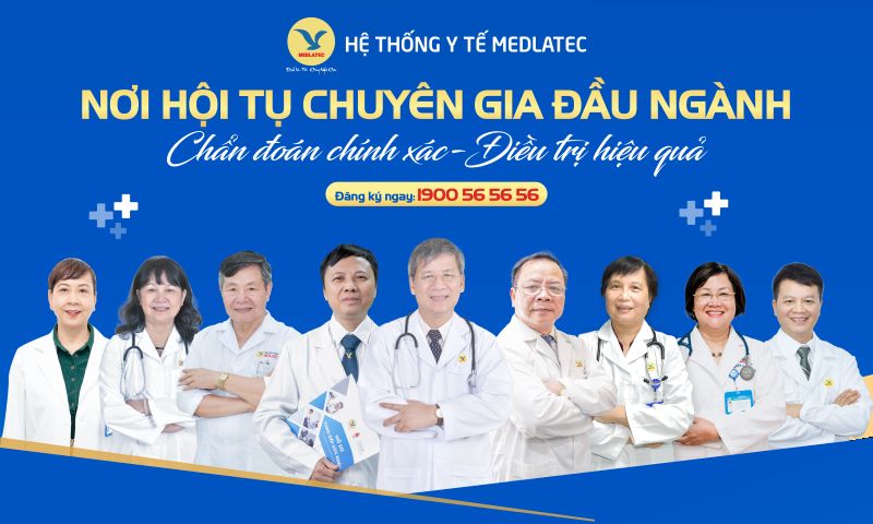 Hệ thống Y tế MEDLATEC quy tụ đội ngũ chuyên gia đầu ngành có nhiều năm công tác tại các bệnh viện tuyến đầu cả nước