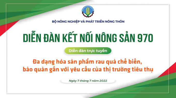 Diễn đàn trực tuyến với chủ đề “Đa dạng hóa sản phẩm rau quả chế biến, bảo quản gắn với yêu cầu của thị trường tiêu thụ”.