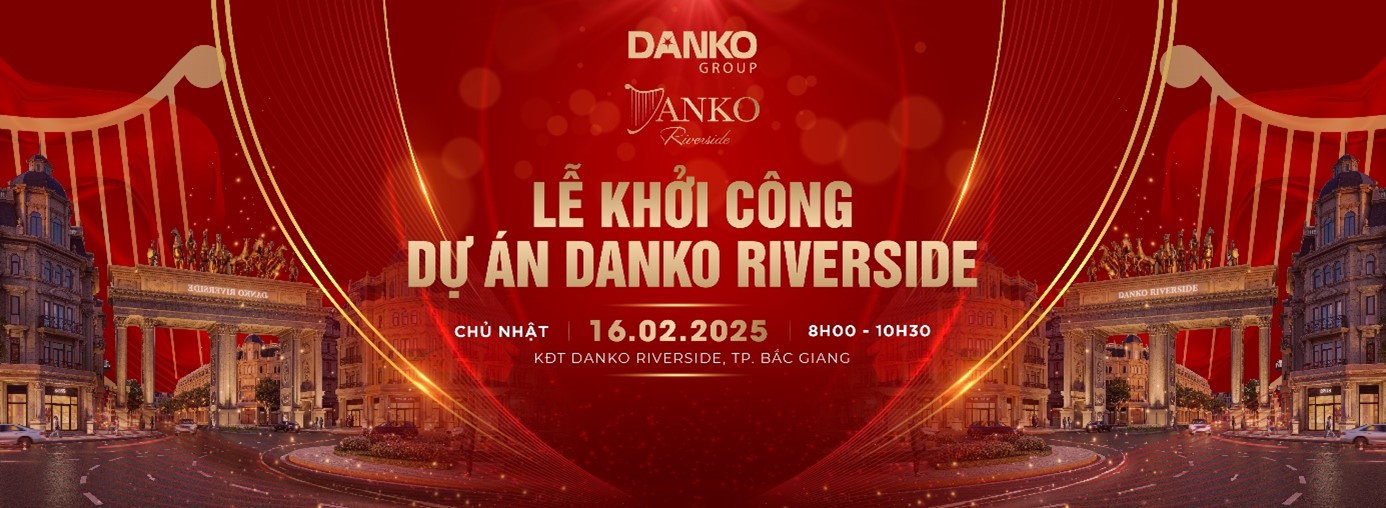 Danko Riverside chính thức khởi công vào ngày 16/2/2025