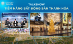 Talkshow “Tiềm năng bất động sản Thanh Hóa” hé lộ cơ hội mới
