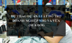 Động lực mới từ dự thảo Luật Hỗ trợ DNNVV sửa đổi