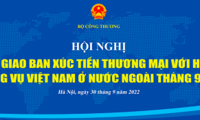 Cơ hội tham dự Hội nghị xúc tiến thương mại với hệ thống Thương vụ Việt Nam ở nước ngoài tháng 9/2022