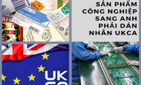 Từ 1/1/2023, xuất khẩu sản phẩm công nghiệp sang Anh phải dán nhãn UKCA thay vì nhãn CE như trước 