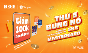 “Bùng nổ” ưu đãi cùng thẻ tín dụng quốc tế SHB Mastercard tại Shopee