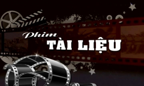 “Cởi trói” đầu tư phát triển phim tài liệu trong thời kỳ công nghiệp văn hóa