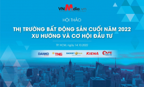 Sắp diễn ra Hội thảo “Thị trường Bất động sản cuối năm 2022: Xu hướng và cơ hội đầu tư”