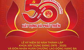 Kỷ niệm 50 năm thành lập Khoa Xây Dựng Đảng (1975–2025): Dấu mốc tự hào trong hành trình nửa thế kỷ xây dựng và trưởng thành